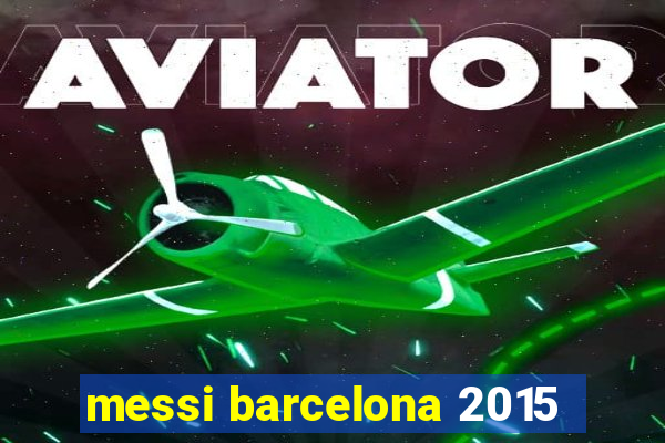 messi barcelona 2015